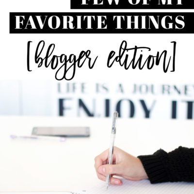 These Are A Few Of My Favorite Things – Blogger Edition