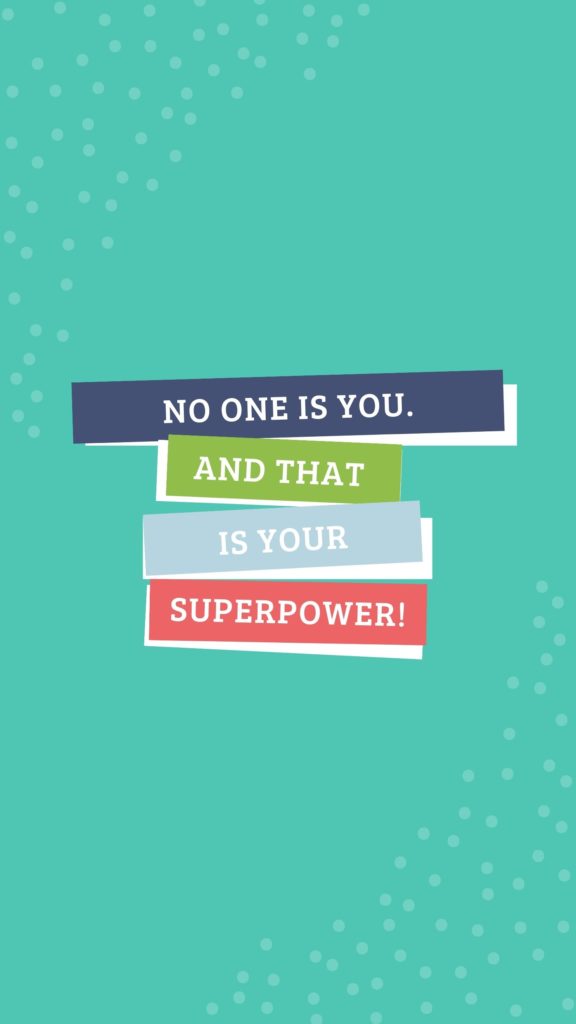 Blue graphic that says No one is you. And that is your superpower.